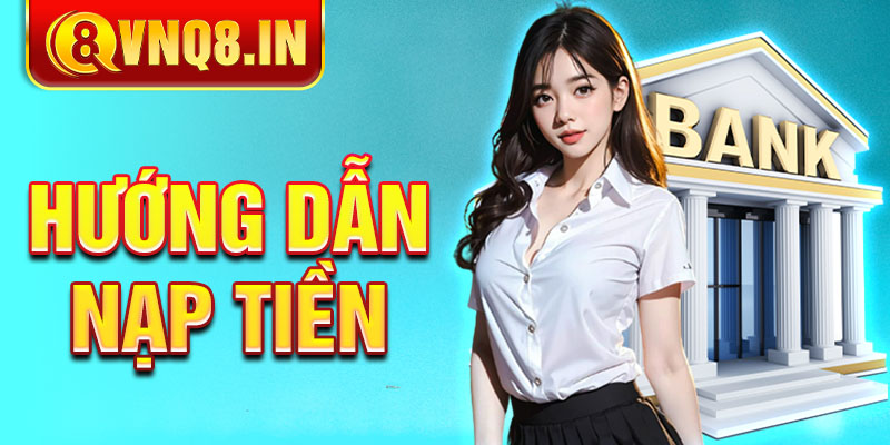 Hướng dẫn nạp tiền VNQ8
