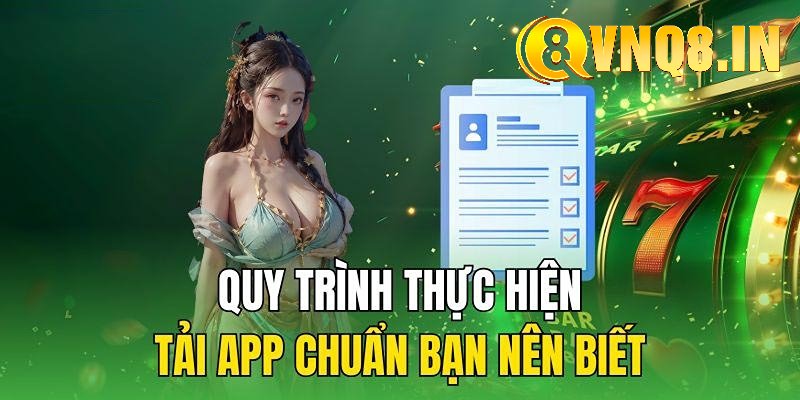 Hướng dẫn các bước quan trọng khi tải app VNQ8