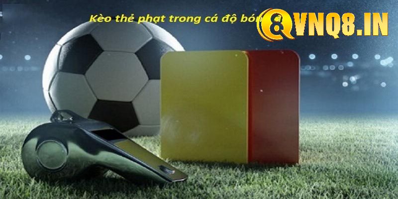 Hướng dẫn quy trình tham gia cá cược với Kèo thẻ phạt tại nhà cái