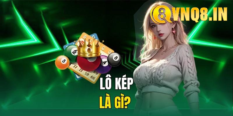 Khái niệm và đặc điểm của lô kép