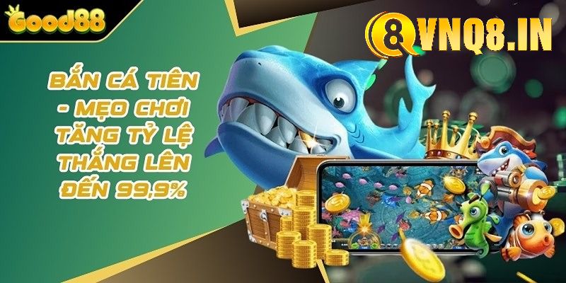 Hướng dẫn mẹo chơi bắn cá tiên hiệu quả mà ngư thủ không thể bỏ lỡ
