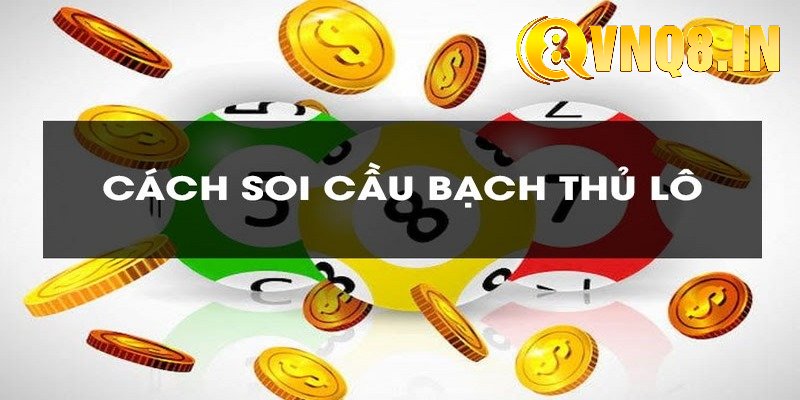 Chiến thuật và kinh nghiệm đánh bạch thủ lô hiệu quả