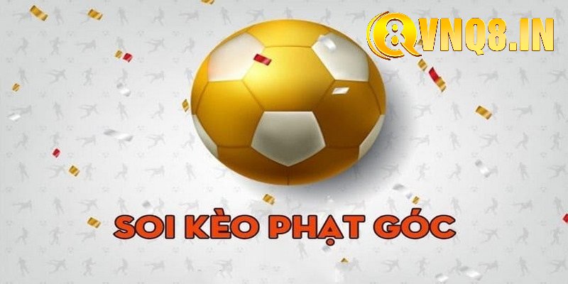Kinh nghiệm soi Kèo Phạt Góc hiệu quả tại VNQ8